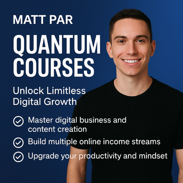 🚀 Matt Par – Quantum Courses: Unlock Limitless Digital Growth
